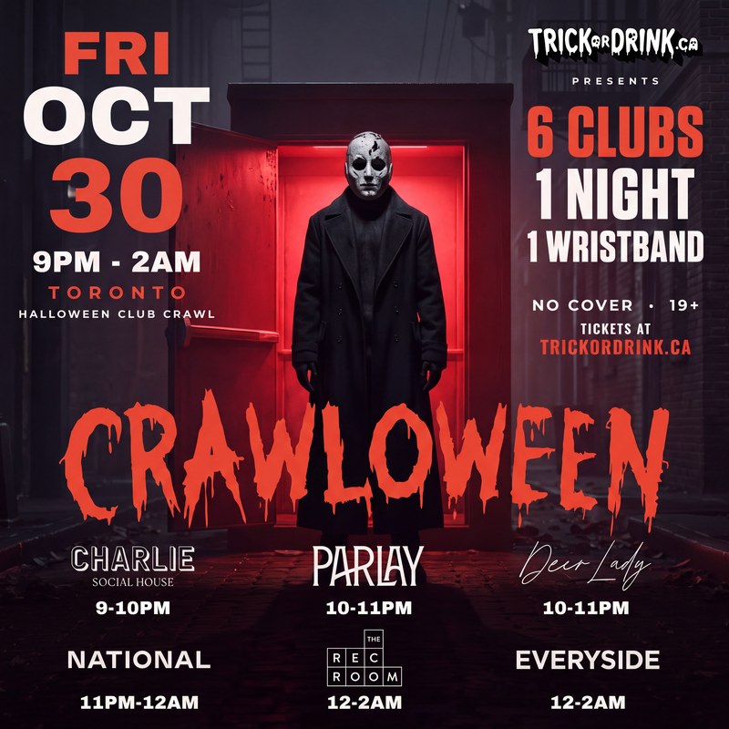 Crawloween Toronto, Friday October 30: Charlie Social House, Parlay, National at The Well, The Rec Room and Everyside, 5 clubs, one wristband