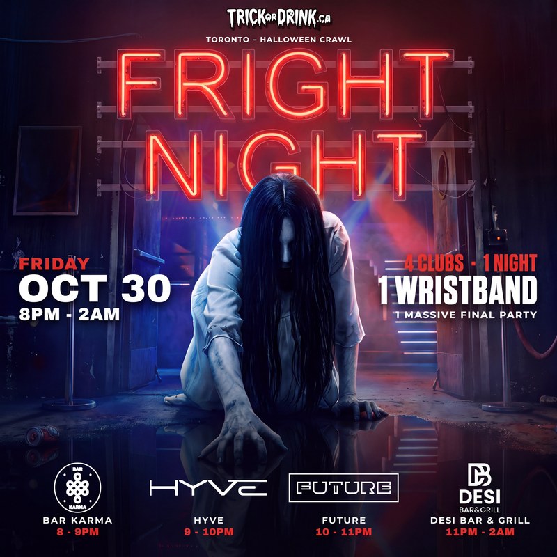 Toronto Fright Night Halloween Party, Friday October 30: Bar Karma, Hyve, Future, Desi Bar and Grill