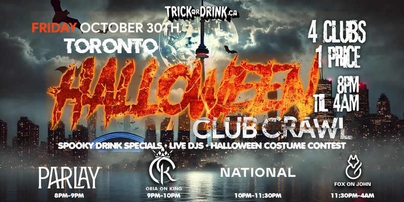 Toronto Halloween Party, Friday October 30, 4 clubs 1 price, 8 PM til 4 AM, Parlay, Oria on King, National and Fox on John