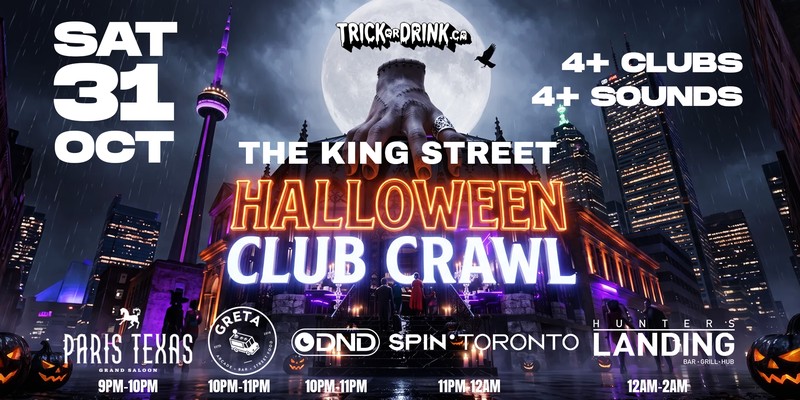 King Street Club Crawl Sat, Saturday October 31, Paris Texas, Greta, DND, Spin Toronto and Hunters Landing