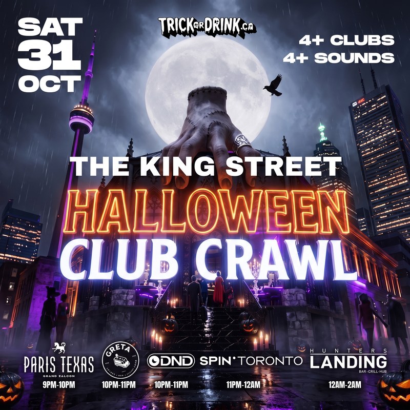 King Street Club Crawl Sat, Saturday October 31, Paris Texas, Greta, DND, Spin Toronto and Hunters Landing