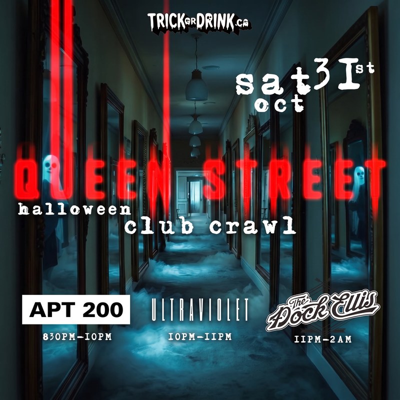 Queen St Saturday Club Crawl, Saturday October 31, Apt 200, Ultraviolet and The Dock Ellis