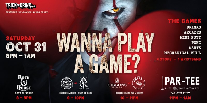 Wanna Play a Game? Toronto Halloween games bar crawl, Saturday October 31, 8 PM to 1 AM: Rock N' Horse, Dublin Calling or Oria on King, Gibbons Irish Pub or Greta, and Par-Tee Putt, 4 stops, one wristband